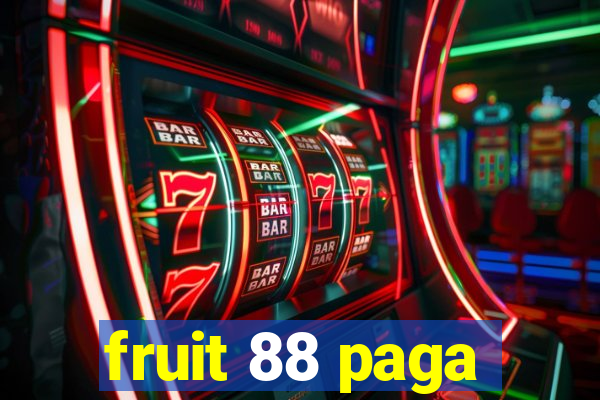 fruit 88 paga